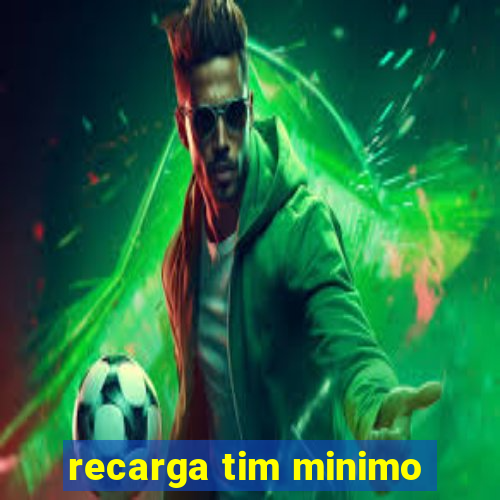 recarga tim minimo